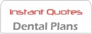 Click for Individual and Family Dental Quotes